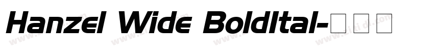 Hanzel Wide BoldItal字体转换